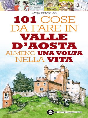 cover image of 101 cose da fare in Valle D'Aosta almeno una volta nella vita